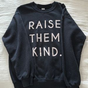 Raise Them Kind Sweatshirt